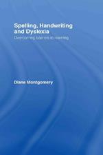 Spelling, Handwriting and Dyslexia: Overcoming Barriers to Learning