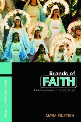 Brands of Faith: Marketing Religion in a Commercial Age - Mara Einstein - cover
