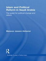 Islam and Political Reform in Saudi Arabia: The Quest for Political Change and Reform