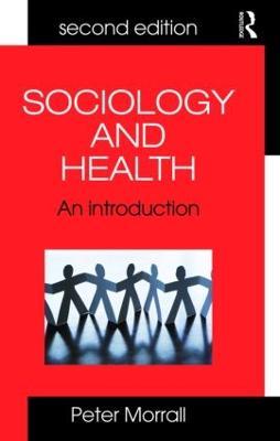 Sociology and Health: An Introduction - Peter Morrall - cover