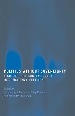 Politics Without Sovereignty: A Critique of Contemporary International Relations - cover