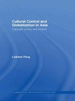 Cultural Control and Globalization in Asia: Copyright, Piracy and Cinema