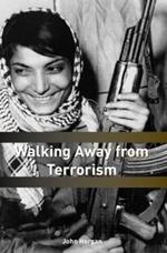 Walking Away from Terrorism: Accounts of Disengagement from Radical and Extremist Movements