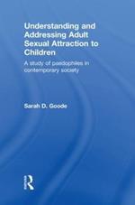 Understanding and Addressing Adult Sexual Attraction to Children: A Study of Paedophiles in Contemporary Society