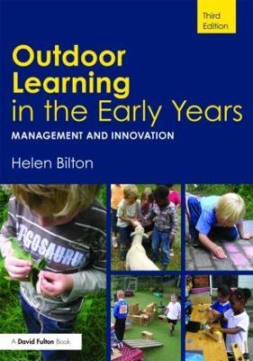 Outdoor Learning in the Early Years: Management and Innovation - Helen Bilton - cover