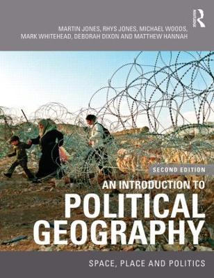 An Introduction to Political Geography: Space, Place and Politics - Martin Jones,Rhys Jones,Michael Woods - cover