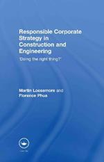 Responsible Corporate Strategy in Construction and Engineering: Doing the Right Thing?