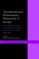 The Internet and Parliamentary Democracy in Europe: A Comparative Study of the Ethics of Political Communication in the Digital Age