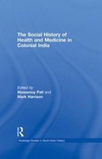 The Social History of Health and Medicine in Colonial India