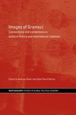 Images of Gramsci: Connections and Contentions in Political Theory and International Relations