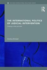 The International Politics of Judicial Intervention: Creating a More Just Order