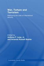 War, Torture and Terrorism: Rethinking the Rules of International Security