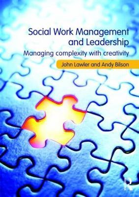 Social Work Management and Leadership: Managing Complexity with Creativity - John Lawler,Andy Bilson - cover