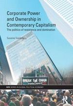 Corporate Power and Ownership in Contemporary Capitalism: The Politics of Resistance and Domination