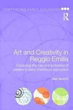 Art and Creativity in Reggio Emilia: Exploring the Role and Potential of Ateliers in Early Childhood Education