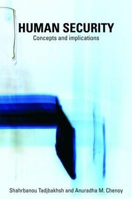 Human Security: Concepts and implications - Shahrbanou Tadjbakhsh,Anuradha Chenoy - cover
