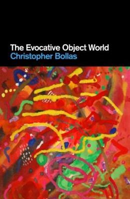 The Evocative Object World - Christopher Bollas - cover