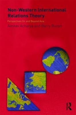 Non-Western International Relations Theory: Perspectives On and Beyond Asia - cover