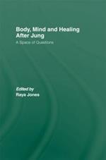 Body, Mind and Healing After Jung: A Space of Questions