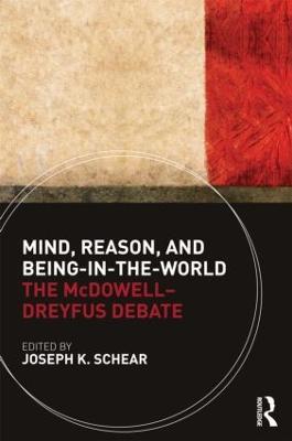 Mind, Reason, and Being-in-the-World: The McDowell-Dreyfus Debate - cover