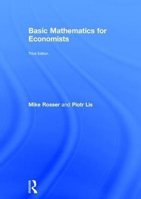 Basic Mathematics for Economists - Mike Rosser,Piotr Lis - cover