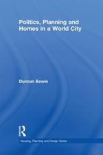 Politics, Planning and Homes in a World City