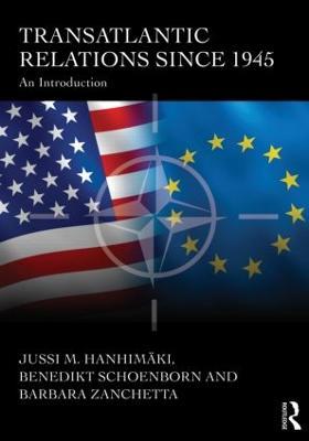 Transatlantic Relations since 1945: An Introduction - Jussi Hanhimaki,Barbara Zanchetta,Benedikt Schoenborn - 4