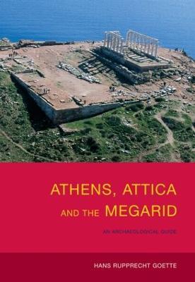 Athens, Attica and the Megarid: An Archaeological Guide - Hans Rupprecht Goette - cover