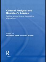 Cultural Analysis and Bourdieu's Legacy: Settling Accounts and Developing Alternatives