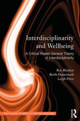 Interdisciplinarity and Wellbeing: A Critical Realist General Theory of Interdisciplinarity - Roy Bhaskar,Berth Danermark,Leigh Price - cover