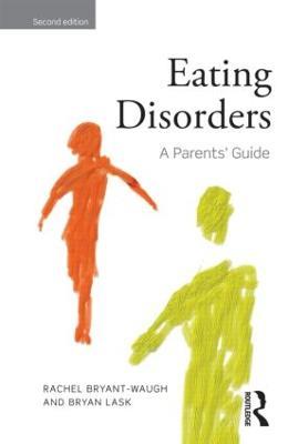 Eating Disorders: A Parents' Guide, Second edition - Rachel Bryant-Waugh,Bryan Lask - cover