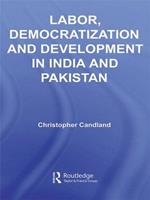 Labor, Democratization and Development in India and Pakistan