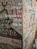 The Struggle for Jerusalem's Holy Places