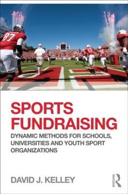 Sports Fundraising: Dynamic Methods for Schools, Universities and Youth Sport Organizations - David Kelley - cover