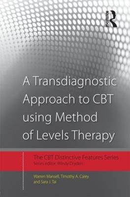 A Transdiagnostic Approach to CBT using Method of Levels Therapy: Distinctive Features - Warren Mansell,Timothy A. Carey,Sara J. Tai - cover