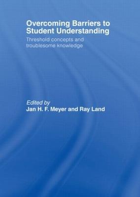 Overcoming Barriers to Student Understanding: Threshold Concepts and Troublesome Knowledge - Jan Meyer,Ray Land - cover