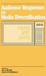 Audience Responses To Media Diversification: Coping With Plenty