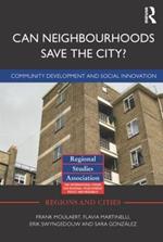 Can Neighbourhoods Save the City?: Community Development and Social Innovation