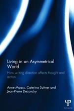 Living in an Asymmetrical World: How writing direction affects thought and action