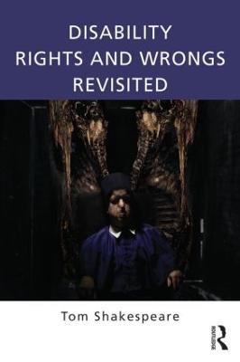 Disability Rights and Wrongs Revisited - Tom Shakespeare - cover