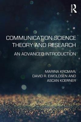 Communication Science Theory and Research: An Advanced Introduction - Marina Krcmar,David R. Ewoldsen,Ascan Koerner - cover