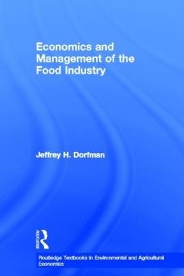 Economics and Management of the Food Industry - Jeffrey Dorfman - cover