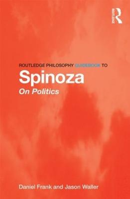 Routledge Philosophy GuideBook to Spinoza on Politics - Daniel Frank,Jason Waller - cover