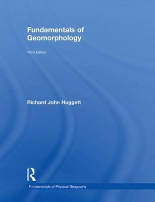 Fundamentals of Geomorphology - Richard John Huggett - cover