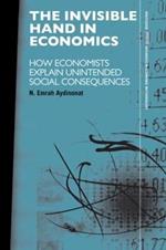 The Invisible Hand in Economics: How Economists Explain Unintended Social Consequences