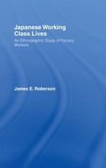 Japanese Working Class Lives: An Ethnographic Study of Factory Workers