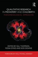 Qualitative Research in Midwifery and Childbirth: Phenomenological Approaches