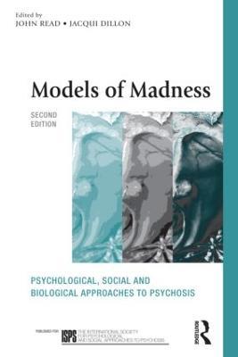 Models of Madness: Psychological, Social and Biological Approaches to Psychosis - cover