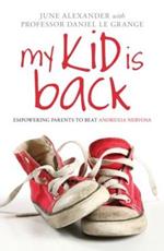 My Kid is Back: Empowering Parents to Beat Anorexia Nervosa