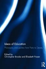 Ideas of Education: Philosophy and politics from Plato to Dewey